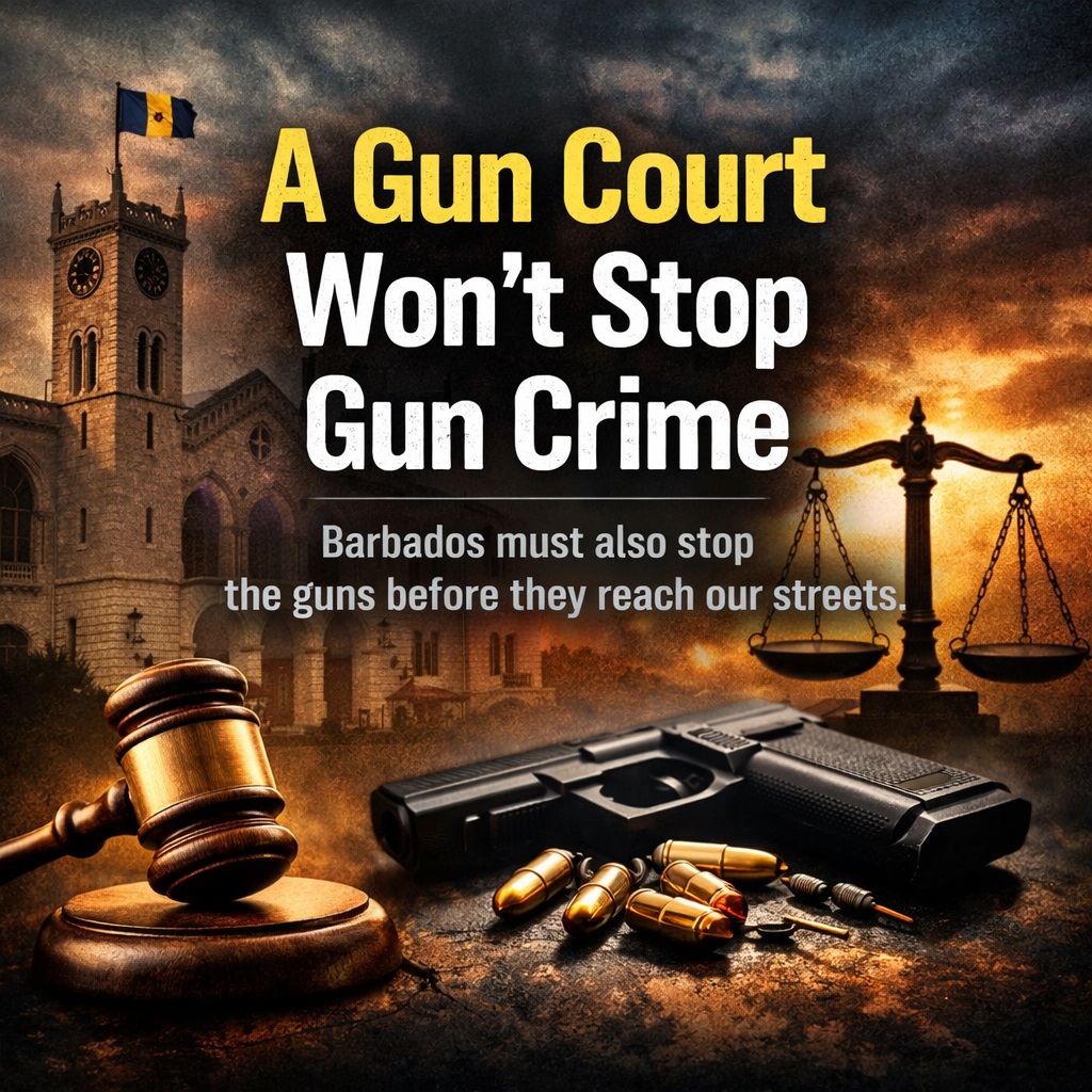 A Gun Court Alone Will Not Solve Barbados’ Gun Problem